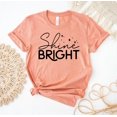 thumbnail image 1 of Shine Bright T-shirt Happy Lifestyle Shirt Appreciation Top Counselor Gift Inspirational Shirts Motivational Teacher Tee, 1 of 3