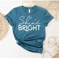 thumbnail image 1 of Shine Bright T-shirt Happy Lifestyle Shirt Appreciation Top Teacher Tee Counselor Gift Inspirational Shirts Motivational, 1 of 3