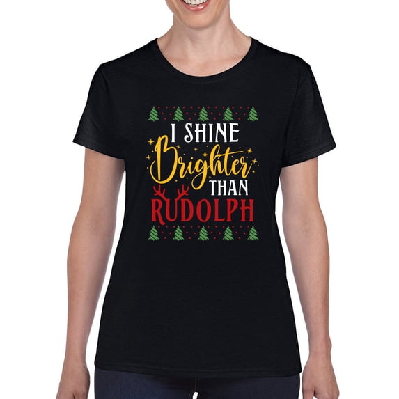 Shine Brighter Than Rudolph T-Shirt Women -Smartprints Designs, Female 3X-Large