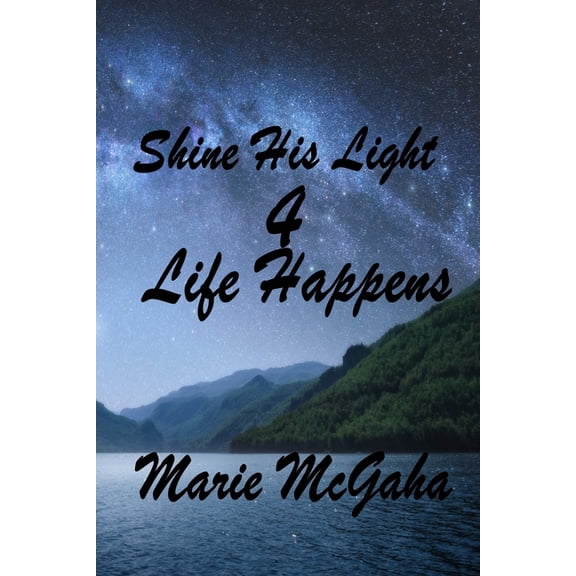 Shine His Light: Shine His Light 4: Life Happens (Paperback)
