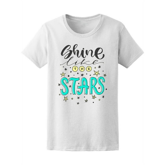 Shine Like The Stars Motivation T-Shirt Women -Image by Shutterstock, Female Medium