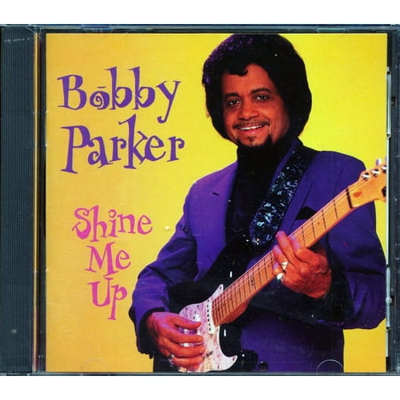 Shine Me Up (CD) by Bobby Parker