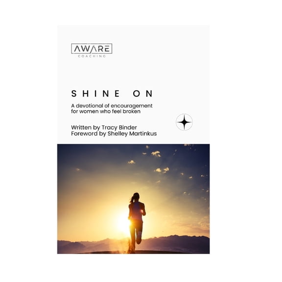 Shine On: A devotional of encouragement for women who feel broken., (Paperback)