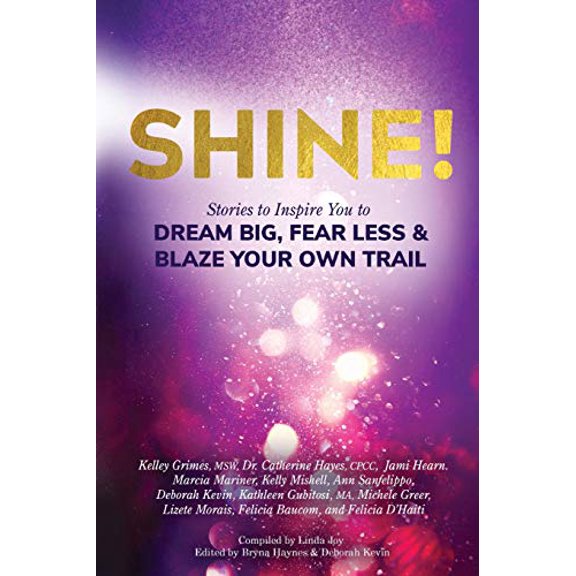 Pre-Owned Shine!: Stories to Inspire You to Dream Big, Fear Less Blaze Your Own Trail Paperback Linda Joy