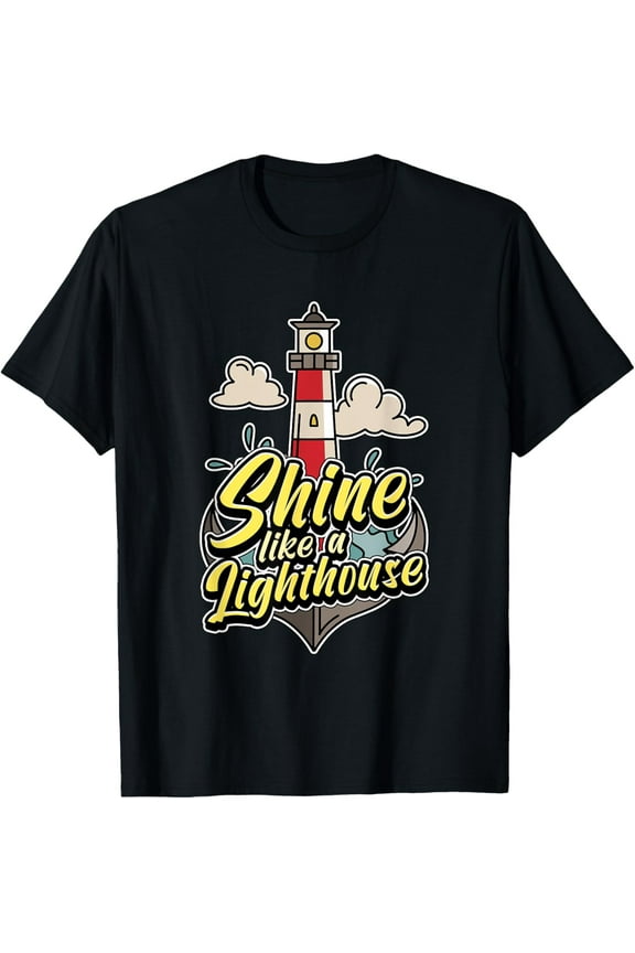 Shine like a lighthouse Lighthouse T-Shirt men and women can wear, black, white, gifts.