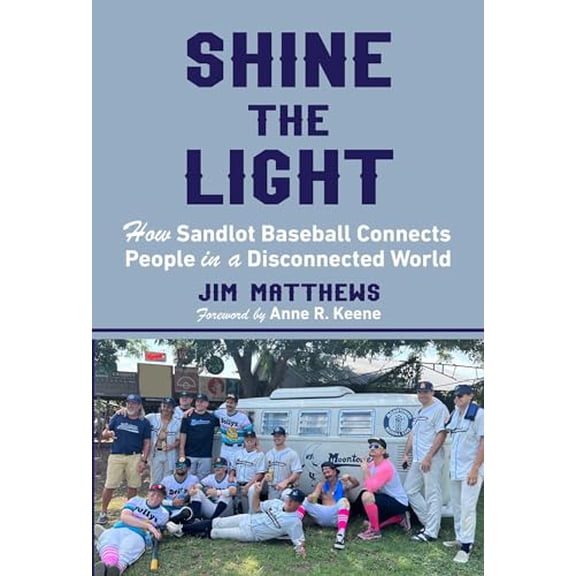 Pre-Owned Shine the Light: How Sandlot Baseball Connects People in a Disconnected World