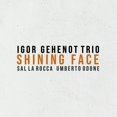 thumbnail image 1 of Igor Gehenot Trio - Shining Face - Music & Performance - CD, 1 of 1