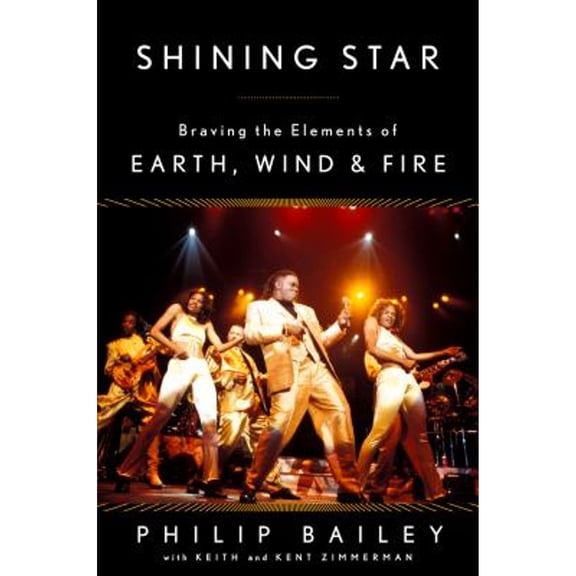 Pre-Owned Shining Star: Braving the Elements of Earth, Wind & Fire by Philip Bailey (Hardcover) English