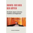 thumbnail image 1 of Shinto: Der Weg der GÃ¶tter II: Die Seele Japans zwischen Tradition und Gegenwart, (Hardcover), 1 of 1