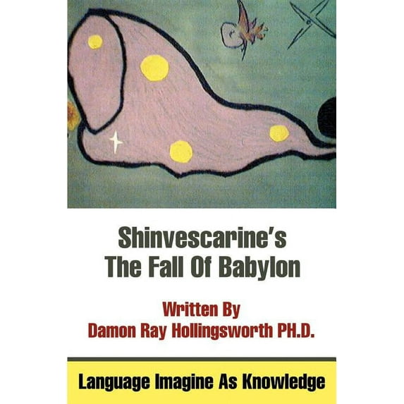 Shinvescarine's The Fall Of Babylon: Language Imagine As Knowledge (Paperback)