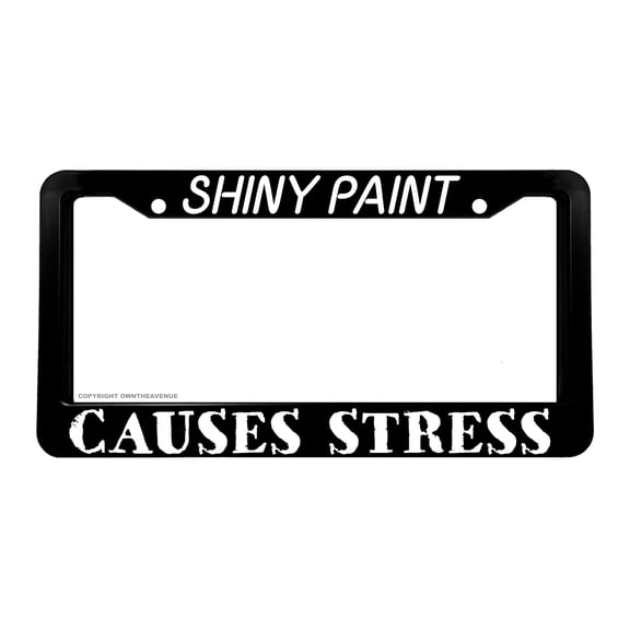 Shiny Paint Causes Stress Funny Joke Off Road Truck License Plate Frame