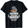 thumbnail image 1 of Ship Captain I Make Things Happen Boat Anchor Maritime Gift T-Shirt, 1 of 5