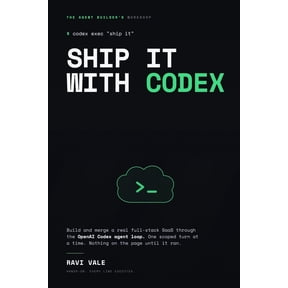 Ship It With Codex: Build and Merge a Real Full-Stack SaaS Through OpenAI Codex Agent Loop, (Paperback)