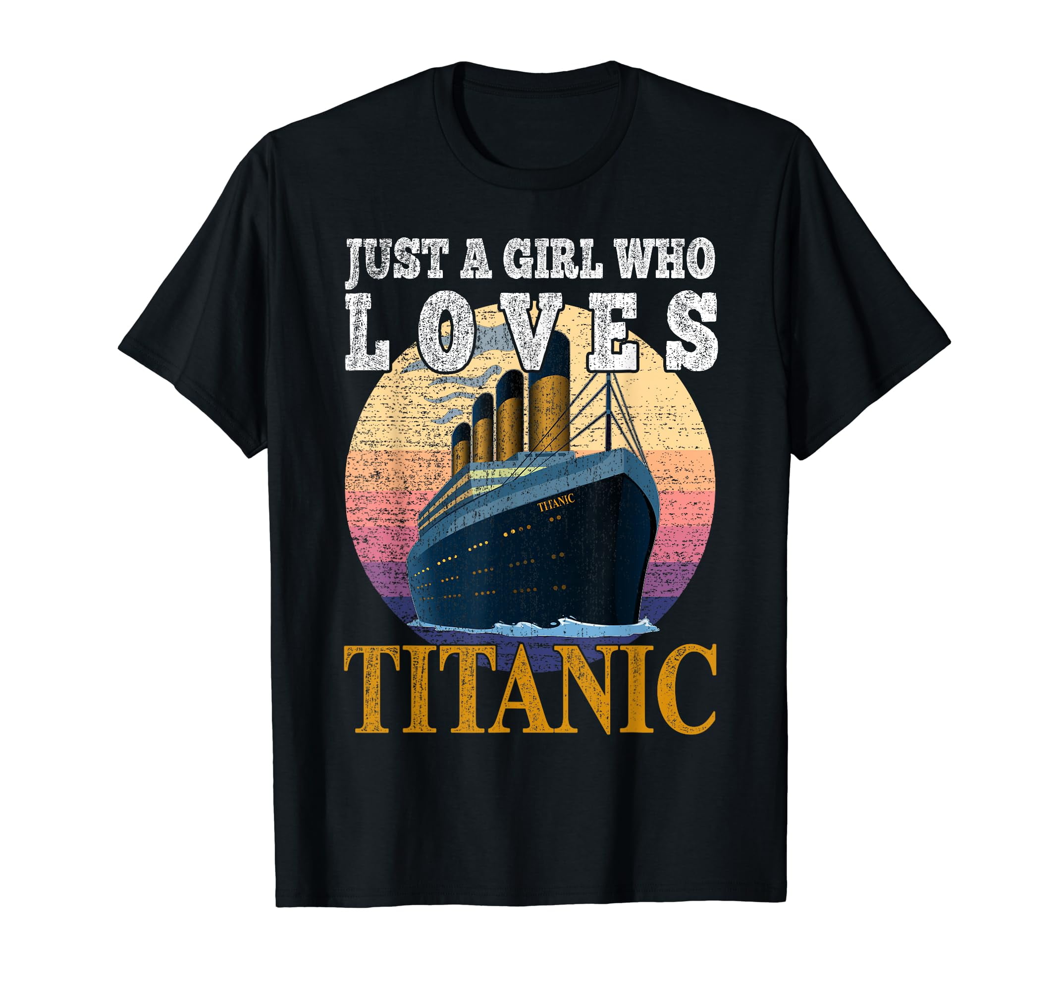 Ship Just A Girl Who Loves Titanic Boat Titanic Girls Woman T-Shirt ...