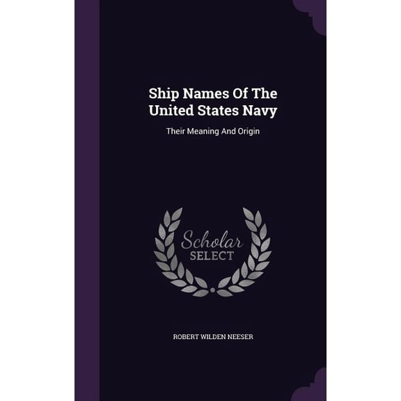 Ship Names Of The United States Navy : Their Meaning And Origin (Hardcover)