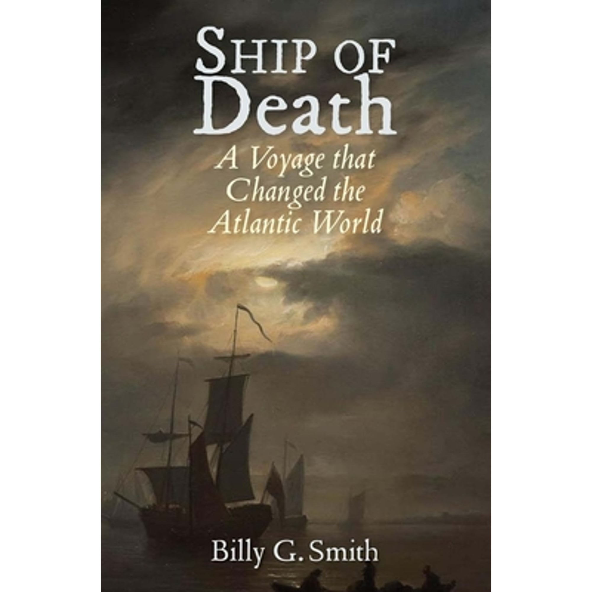 Pre-Owned Ship of Death: A Voyage That Changed the Atlantic World