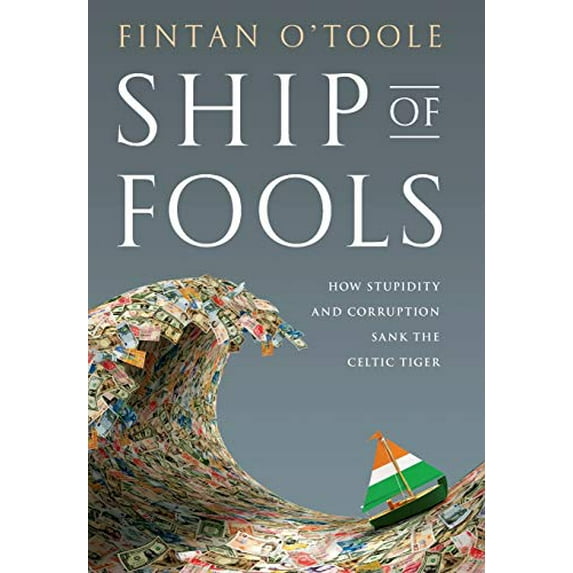 Pre-Owned Ship of Fools : How Stupidity and Corruption Sank the Celtic Tiger (Hardcover) 9781586488819