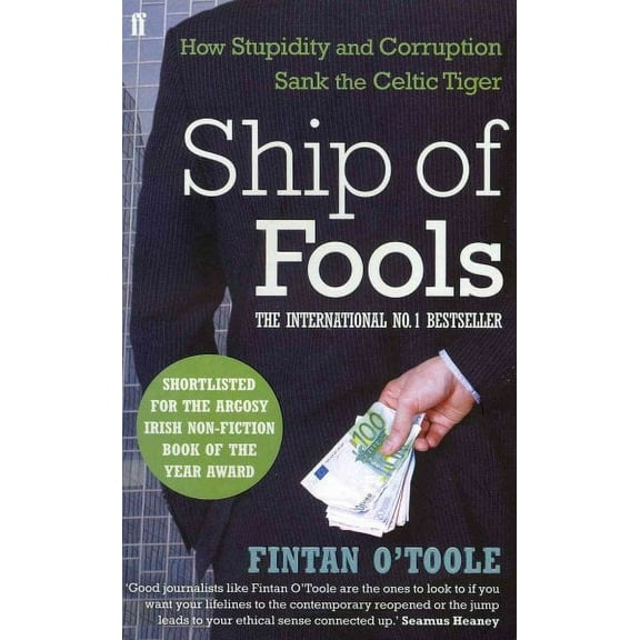 Ship of Fools: How Stupidity and Corruption Sank the Celtic Tiger (Paperback)
