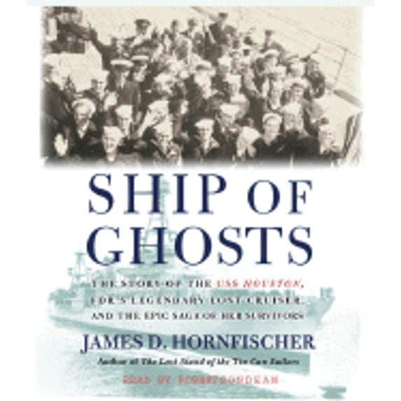 Pre-Owned Ship of Ghosts: The Story of the USS Houston, FDR's Legendary Lost Cruiser, and the Epic Saga of Her Survivors (Audiobook)
