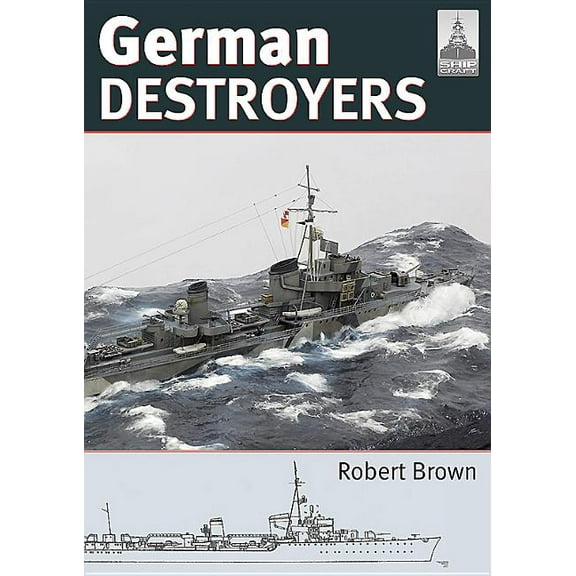Shipcraft: German Destroyers (Paperback)