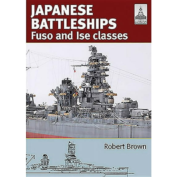 Japanese Battleships: Fuso & Ise Classes (ShipCraft)