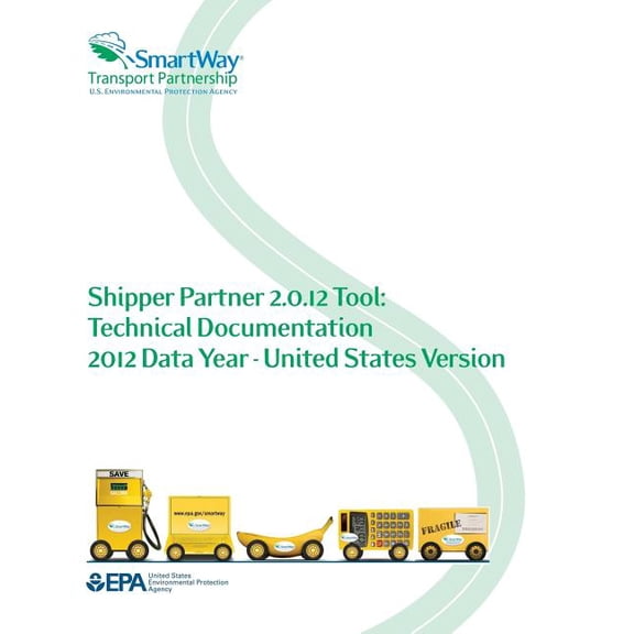 Shipper Partner 2.0.12 Tool: Technical Documentation 2012 Data Year - United States Version (Paperback)