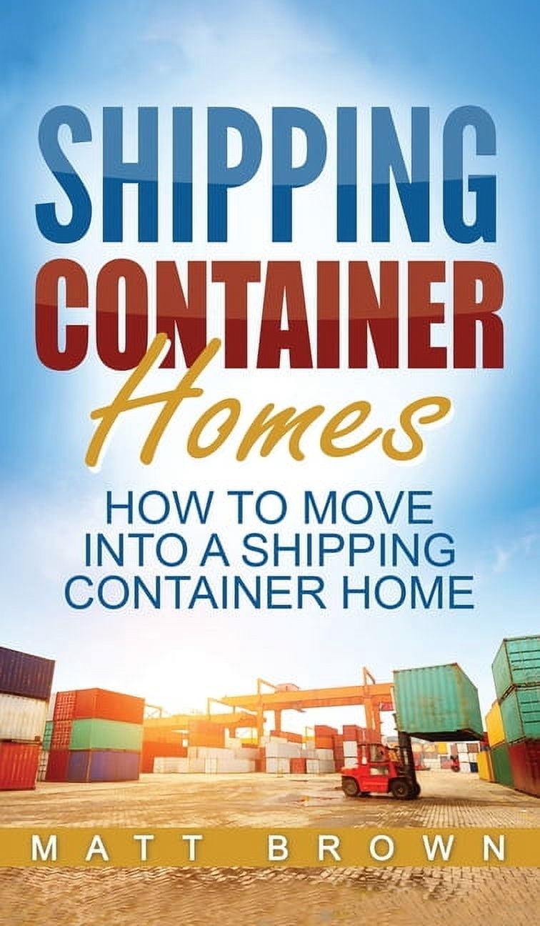 Shipping Container Homes: How to Move Into a Shipping Container Home (a ...