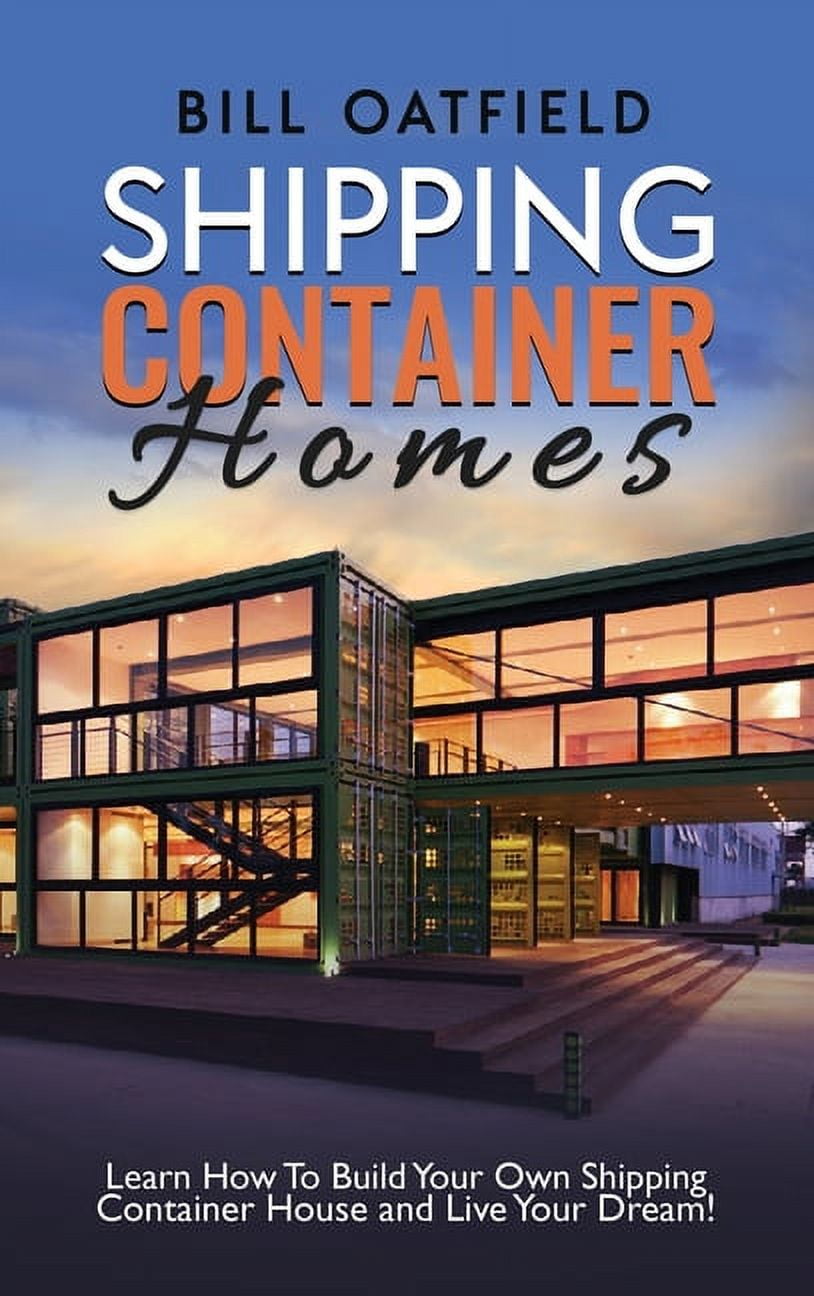Shipping Container Homes Learn How To Build Your Own Shipping Container House and Live Your