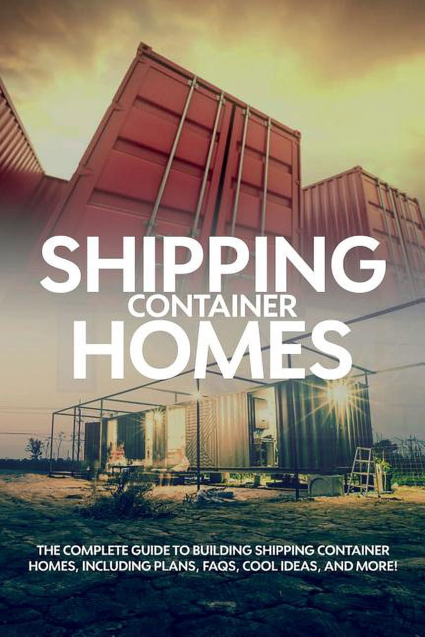 Shipping Container Homes: The complete guide to building shipping ...