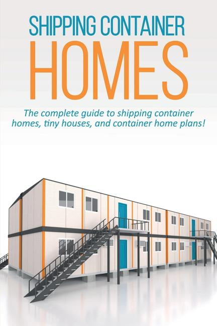 ANDREW MARSHALL Shipping Container Homes : The complete guide to shipping container homes, tiny houses, and container home plans! (Paperback)
