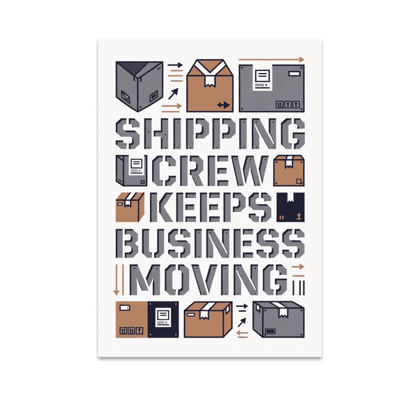Shipping Crew Keeps Business Moving - Shipping Department Decor - 13x19 Poster Print