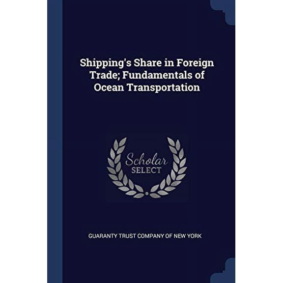Shipping's Share in Foreign Trade; Fundamentals of Ocean Transportation (Paperback)