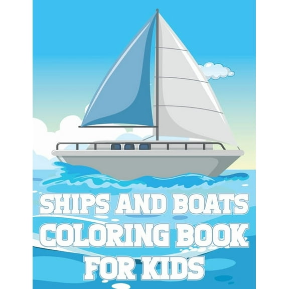 Ships And Boats Coloring Book For Kids