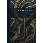 Ships and Sailors Tales of the Sea, Paperback