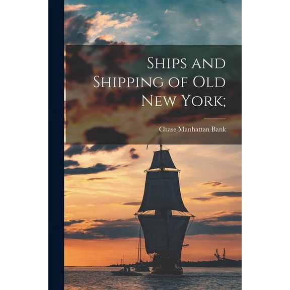 Ships and Shipping of Old New York; (Paperback)