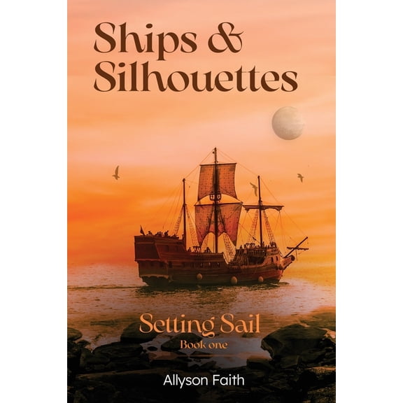 Ships and Silhouettes Ships and Silhouettes: Setting Sail, Book 1, (Paperback)