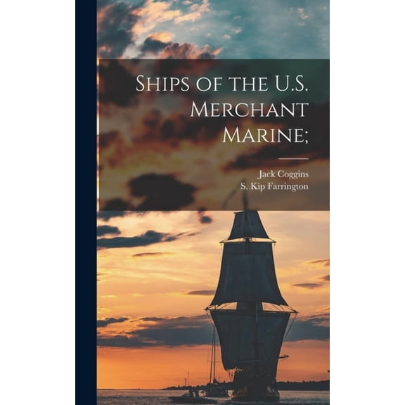 Ships of the U.S. Merchant Marine; (Hardcover)