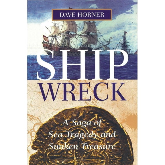 Shipwreck: A Saga of Sea Tragedy and Sunken Treasure, (Paperback)