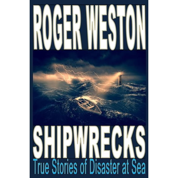 Shipwreck: True Stories of Disaster at Sea