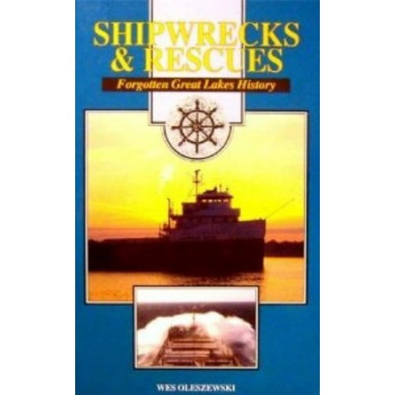 Pre-Owned Shipwrecks & Rescues: Forgotten Great Lakes History (Hardcover) 1892384469 9781892384461