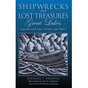 Shipwrecks and Lost Treasures Great Lakes Legends And Lore, Pirates And More!, Paperback