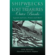 Shipwrecks and Lost Treasures Outer Banks Legends And Lore, Pirates And More!, Paperback