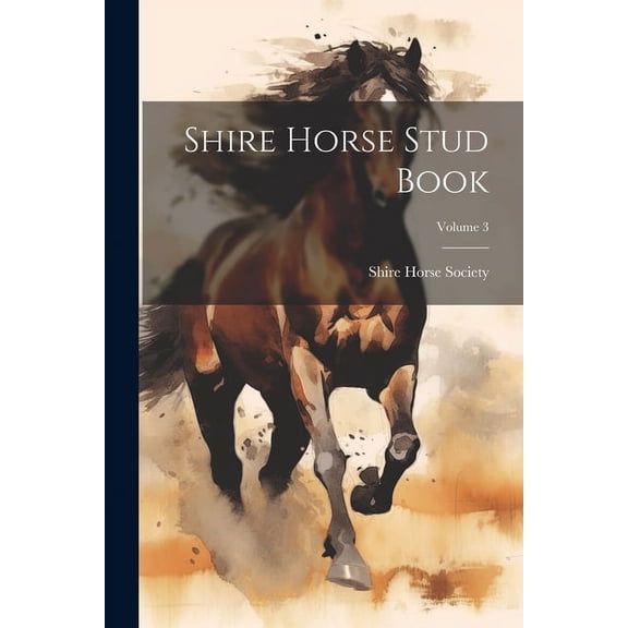 Shire Horse Stud Book; Volume 3, (Paperback)