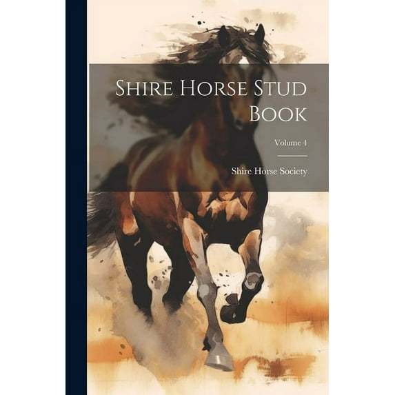 Shire Horse Stud Book; Volume 4 (Paperback)