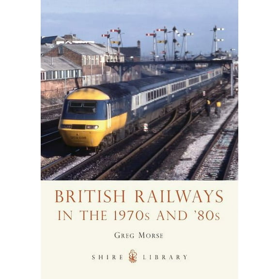Shire Library: British Railways in the 1970s and 80s (Paperback)