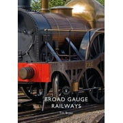Shire Library: Broad Gauge Railways (Paperback)