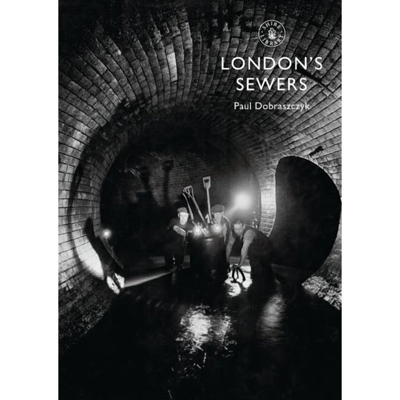 Shire Library: Londons Sewers (Paperback)