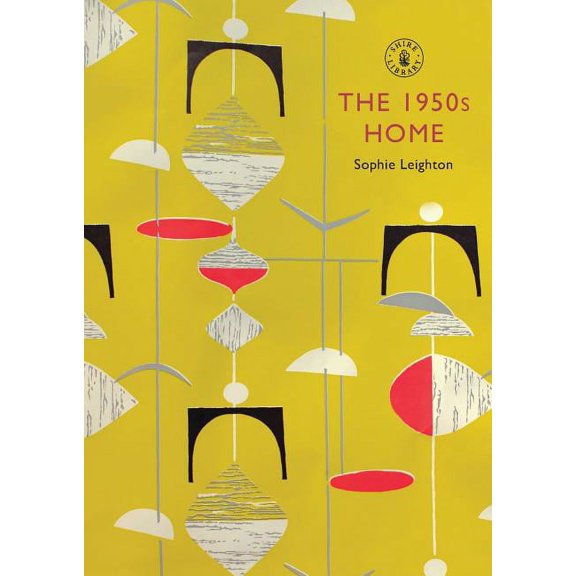 Shire Library: The 1950s Home (Paperback)