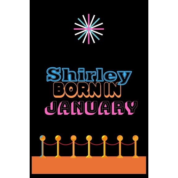 Shirley Born In January: An Appreciation Gift - Gift for Women/girls, Unique Present (Personalised Name Notebook For Women/girls) (Paperback)