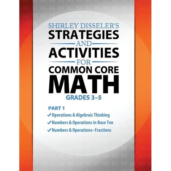 Shirley Disseler's Strategies and Activities for Common Core Math Part 1, (Paperback)